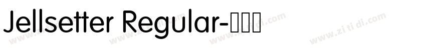 Jellsetter Regular字体转换 Jellsetter Regular字体转换